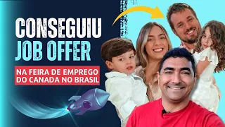 ELE CONSEGUIU UMA JOB OFFER PARA O CANADA NA FEIRA DE RECRUTAMENTO NO BRASIL | MISSÃO JOB OFFER