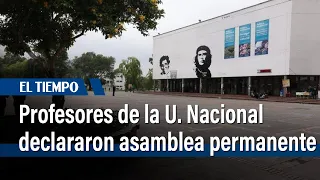 Profesores de la U. Nacional se declararon en asamblea permanente | El Tiempo