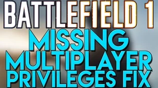 HOW TO FIX "MISSING MULTIPLAYER PRIVILEGES" ON BATTLEFIELD 1!!