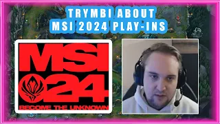 Trymbi About MSI 2024 Play-Ins 🤔