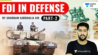 UPSC CSE | FDI in Defense Part -2 by Shubham Sardhalia