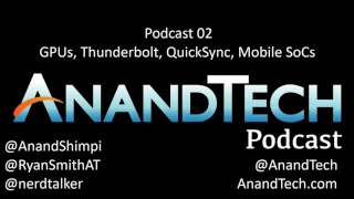 The AnandTech Podcast #002