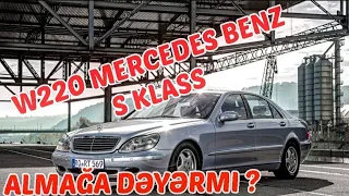 w220 s klas Mercedes-Benz Almağa Dəyərmi ???||стоит ли покупать потдержаный s220 ||w220 мерседес