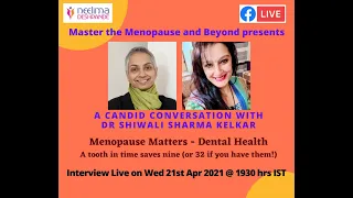 Menopause Matters - Dental Health with Dr Shiwali Sharma Kelkar