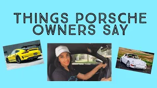 Things Porsche Owners Say