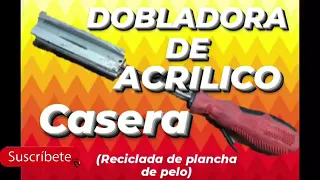 Como Hacer DOBLADORA DE ACRÍLICO CASERA ||😎 Resiclada de plancha de Pelo 😎