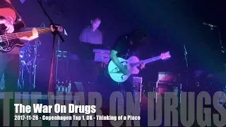 The War On Drugs - Thinking of a Place - 2017-11-26 - Copenhagen Tap 1, DK