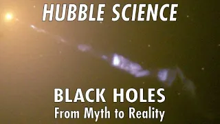 Hubble Science: Black Holes, From Myth to Reality