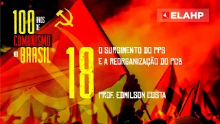 Aula 18 - 100 anos de comunismo no Brasil - Prof. Edmilson Costa