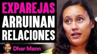 EXPAREJAS Arruinan Relaciones | Dhar Mann