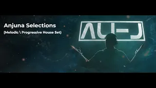 ALI-J - Anjuna Selections (Melodic  Progressive House Set)