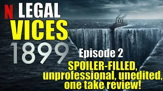 1899 Episode 2: A SPOILER-FILLED, unprofessional, unedited, one take review