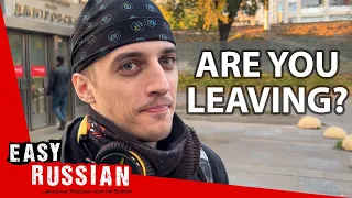 What Russians Think About Leaving Russia Now | Easy Russian 55