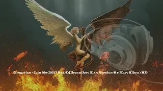 Gregorian - Join Me (2017 Ext.-Dj Ikonnikov E.x.c Version-By Marc Eliow) HD