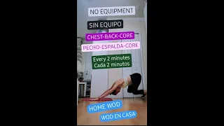 HOME WOD:CHEST BACK CORE: EVERY 2 MIN FOR 14 MIN, NO EQUIPMENT NEEDED! SIN EQUIPO PECHO ESPALDA CORE