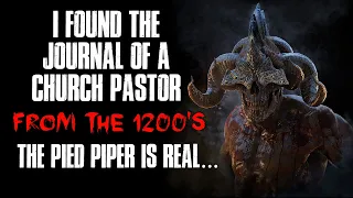 "I Found The Journal Of A Church Pastor From The 1200's, The Pied Piper Is Real" Creepypasta