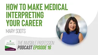 Ep. 016: How to make medical interpreting your career | Guest: Mary Soots