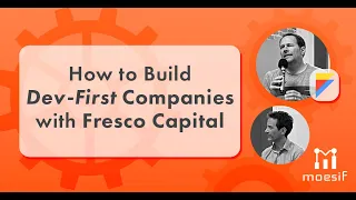API Meetup: Venture Capitalist Steve Forte on How to Build Winning Developer-First Companies