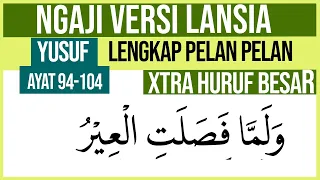 KHUSUS LANSIA BELAJAR NGAJI SURAH YUSUF AYAT 94-104 HURUF EXTRA BESAR DAN PELAN PELAN