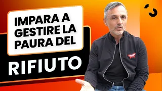 Impara a gestire la paura del rifiuto! | Filippo Ongaro