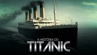 A HISTÓRIA DO TITANIC