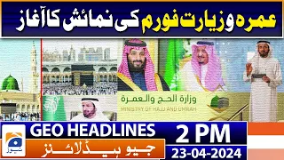 Geo Headlines 2 PM | The exhibition of Umrah and Pilgrimage Forum begins | 23rd April 2024