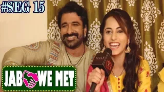 Jab We Met #Seg15 With Eijaz Khan & Niyati Fatnani | Telly Reporter Exclusive