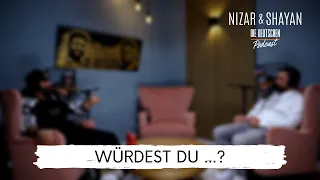 Würdest du? | #266 Nizar & Shayan Podcast