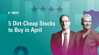 5 Dirt-Cheap Stocks to Buy in April  | April 8, 2024