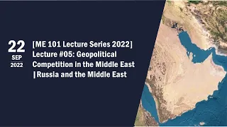 Lecture #05: Geopolitical Competition in the Middle East | Russia and the Middle East
