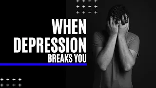 When Depression Breaks You | Depressive Episode | 3- Minute Motivation