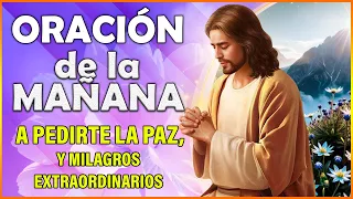 ORACION DE LA MAÑANA 🙏 Escucha esta oración de la mañana y recibe milagros extraordinarios