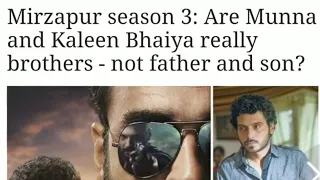 Mirzapur Season 3 Munna and Kaleen Bhaiya are Brothers not Father and son