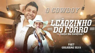 LEÃOZINHO DO FORRÓ E GUILHERME SILVA-O COWBOY