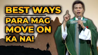 * BEST WAYS * PARA MAG MOVE ON KA NA! || HOMILY || FATHER FIDEL ROURA