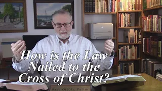 How is the Law Nailed to the Cross of Christ? Colossians 2:14. (#84)