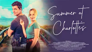 Summer at Charlotte's (2022) | Full Romance Movie | Lucy Hill, Patch May