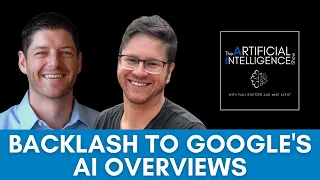 Backlash to Google's New AI Overviews  - The AI Show with Paul Roetzer and Mike Kaput