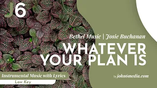 Bethel Music feat Josie Buchanan | Whatever Your Plan Is Instrumental Music with Lyrics Low Key