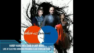 Hardy Hard, WestBam & Lady Waks Live At Electric Kingdom [Piramida Club/Chorzów 2006]