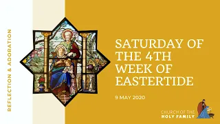 9 May 2020, Saturday of the 4th week of Eastertide - Reflection & Adoration with Fr Alphonsus