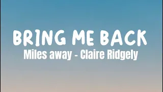 Bring Me Back - Miles Away (Lyrics) ft. Claire Ridgely