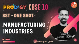 🏭 Manufacturing Industries in One Shot | CBSE Class10 Geography/SST [Term 2] | Ananya Sir Vedantu