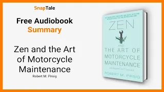 Zen and the Art of Motorcycle Maintenance by Robert M. Pirsig: 6 Minute Summary