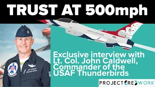 Trust At 500mph - Exclusive interview with USAF Thunderbirds Commander, Lt. Col. John Caldwell