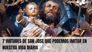 8 Virtudes de SAN JOSÉ que podemos imitar en nuestra vida diaria