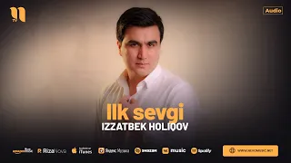 Izzatbek Holiqov - Ilk sevgi (audio 2024)