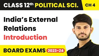 Class 12 Political Science | Introduction - India’s External Relations 2022-23