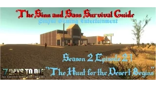 7 Days to Die Alpha 11.4: S&S Survival Guide S2E21 "The Hunt for the Desert Begins!"