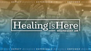 Healing Is Here 2022: Sessions 5, 6, 7 - August 10, 2022